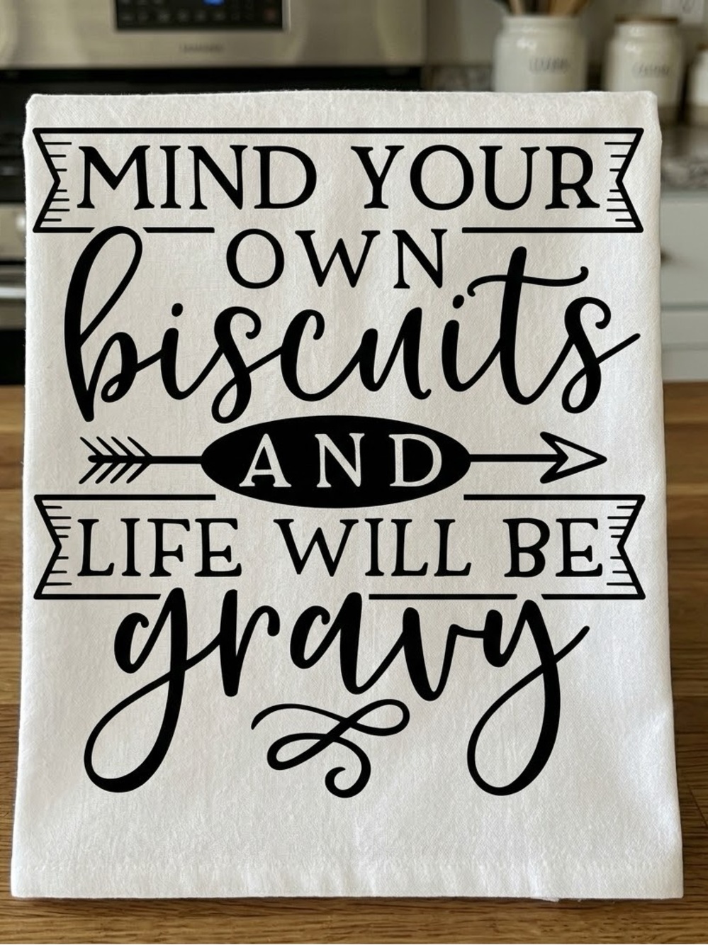 Kitchen Towel - mind your own biscuits and life will be gravy